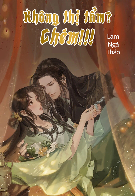 Không thị tẩm? Chém - Lam Ngả Thảo