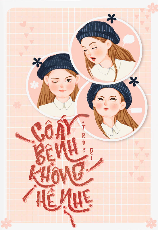 Cô Ấy Bệnh Không Hề Nhẹ - Trúc Dĩ