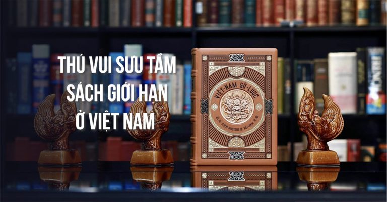 Thú vui sưu tầm sách phiên bản giới hạn nở rộ tại Việt Nam